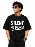 "SILENT NO MORE!" Typography Oversized Graphic T-Shirt – Edgy Streetwear Statement Tee